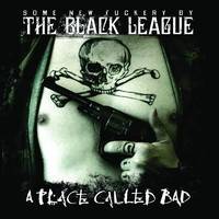 The Black League : A Place Called Bad